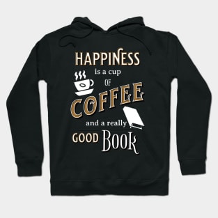 Happiness is a Cup of Coffee and a Really Good Book Hoodie